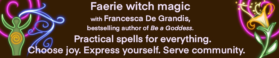 Faerie magic—Goddess witch spells—with Francesca De Grandis